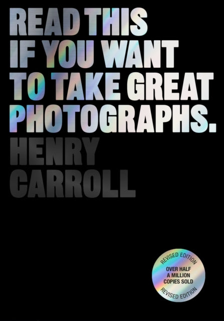 Read This if You Want to Take Great Photographs 9781399606950 Henry Carroll