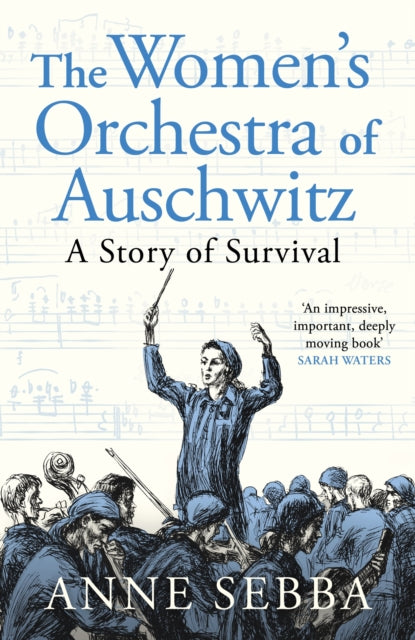 Women’s Orchestra of Auschwitz, A Story of Survival 9781399610735 Anne Sebba