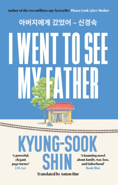 Book cover of: I Went to See My Father. By: Kyong-suk Sin