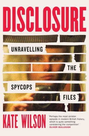 Disclosure, Unravelling the Spycops Files