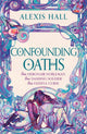 Confounding Oaths, A standalone Regency romantasy perfect for fans of Bridgerton from the bestselling author of Boyfriend Material 9781399616508 Alexis Hall