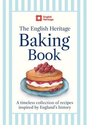 English Heritage Baking Book, A timeless collection of classic recipes inspired by England’s history