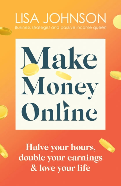 Book cover of: Make Money Online - The Sunday Times bestseller. By: Lisa Johnson