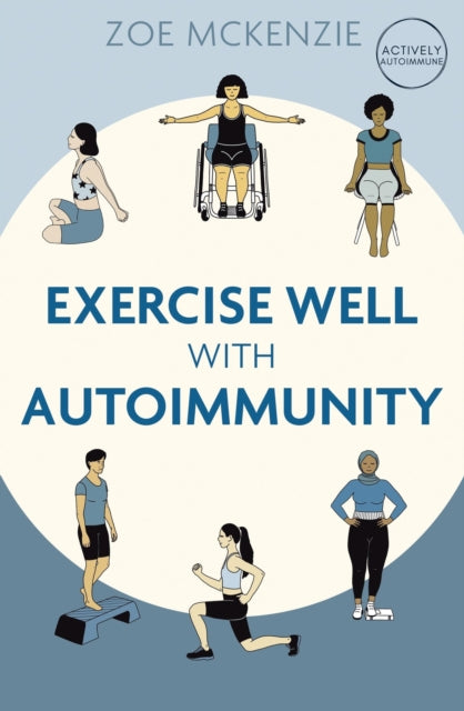 Book cover of: Exercise Well With Autoimmunity. By: Zoe Mckenzie