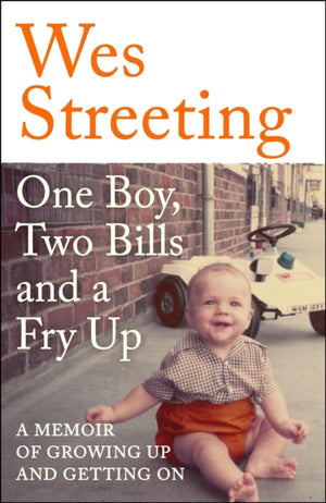 One Boy, Two Bills and a Fry Up, A Memoir of Growing Up and Getting On