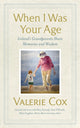 Book cover of: When I Was Your Age. By: Valerie Cox