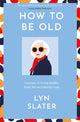 Book cover of: How to Be Old. By: Lyn Slater
