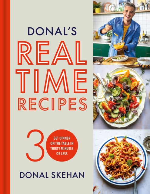Donal's Real Time Recipes, Get dinner on the table in 30 minutes or less 9781399718196 Donal Skehan