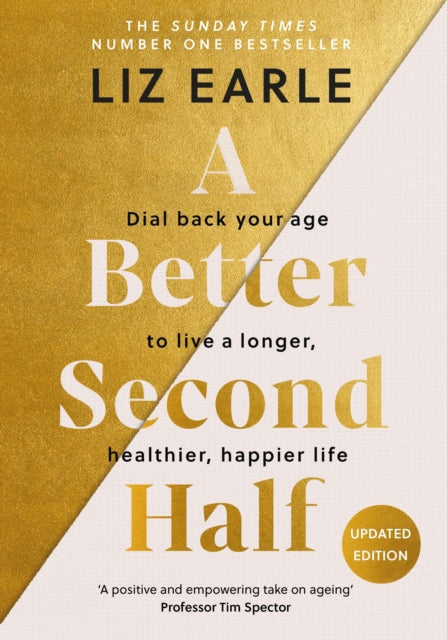 Better Second Half, Dial Back Your Age to Live a Longer, Healthier, Happier Life. The Number 1 Sunday Times bestseller