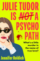 Book cover of: Julie Tudor Is Not a Psychopath
