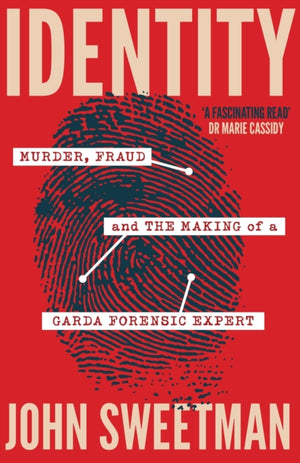 Identity, Murder, Fraud and the Making of a Garda Forensic Expert