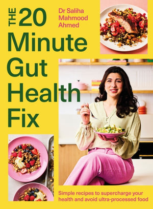 20-Minute Gut Health Fix, Simple recipes to supercharge your health and avoid ultra-processed food from the SUNDAY TIMES BESTSELLING AUTHOR