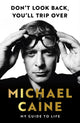 Book cover of: Don't Look Back, You'll Trip Over. By: Michael Caine