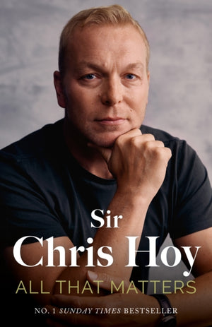 All That Matters, The Inspirational and Uplifting Memoir of Hope From One of GB's Greatest Olympians