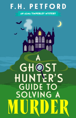 Ghost Hunter's Guide to Solving a Murder, A brand-new utterly gripping and paranormal cozy crime murder mystery