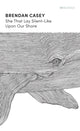 Book cover of: She That Lay Silent-Like Upon Our Shore. By: Brendan Casey