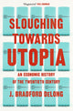 Book cover of: Slouching Towards Utopia. By: Brad de Long