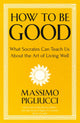 Book cover of: How To Be Good. By: Massimo Pigliucci