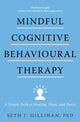 Book cover of: Mindful Cognitive Behavioural Therapy. By: Seth J. Gillihan