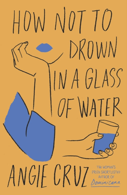 Book cover of: How Not to Drown in a Glass of Water. By: Angie Cruz
