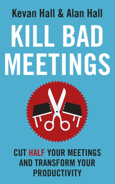 Book cover of: Kill Bad Meetings. By: Kevan Hall