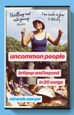 Uncommon People, Britpop and Beyond in 20 Songs