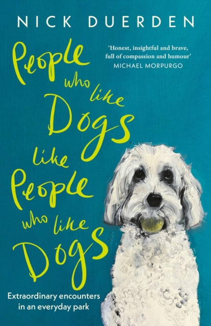 Book cover of: People Who Like Dogs Like People Who Like Dogs. By: Nick Duerden