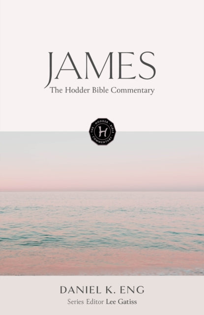 Hodder Bible Commentary: James 9781399821780 Daniel K. Eng