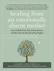 Book cover of: Healing From an Emotionally Absent Mother. By: Jasmin Lee Cori