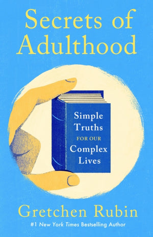 Secrets of Adulthood, Simple Truths for Our Complex Lives - the inspiring new book from the multi-million copy bestselling Queen of Self-Help