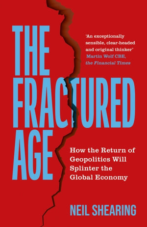 Fractured Age, How the Return of Geopolitics Will Splinter the Global Economy