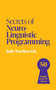 Book cover of: Secrets of Neuro-Linguistic Programming