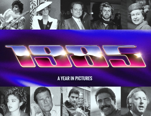 Book cover of: 1985 A Year In Pictures