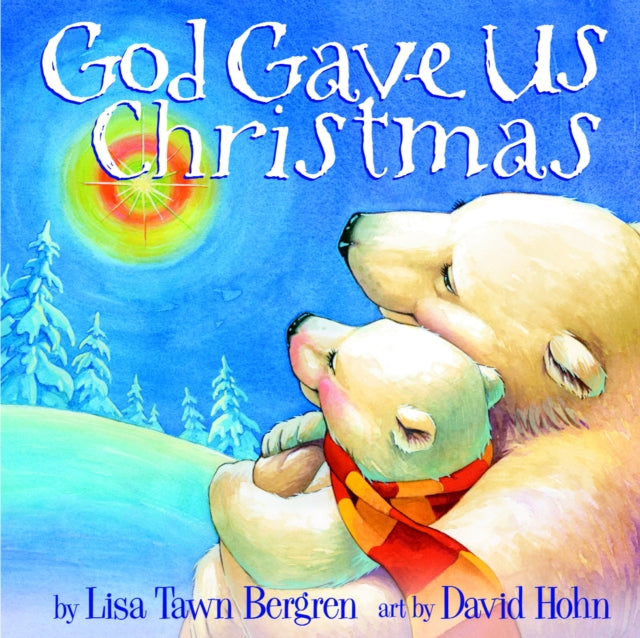 Book cover of: God Gave Us Christmas. By: Lisa Tawn Bergren