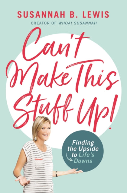 Book cover of: Can't Make This Stuff Up!. By: Susannah B. Lewis
