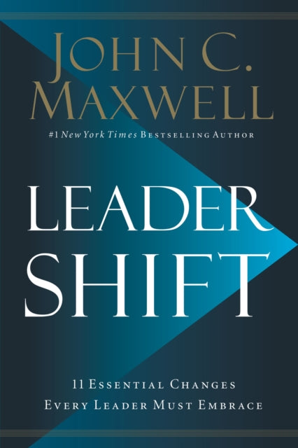 Leadershift, The 11 Essential Changes Every Leader Must Embrace 9781400212941 Maxwell John
