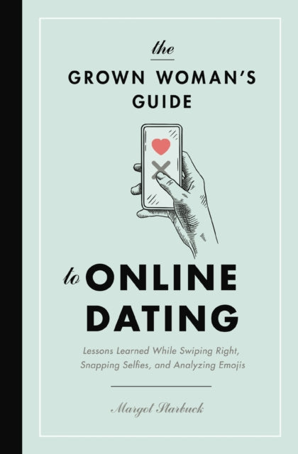 Book cover of: Grown Woman's Guide to Online Dating. By: Margot Starbuck