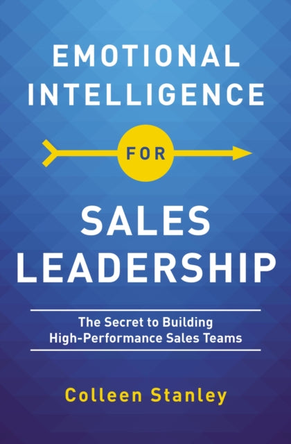 Book cover of: Emotional Intelligence for Sales Leadership. By: Colleen Stanley