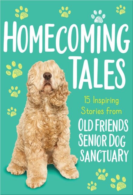 Book cover of: Homecoming Tales. By: Old Friends Old Friends Senior Dog Sanctuary