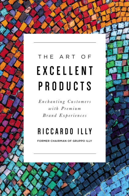 Book cover of: Art of Excellent Products. By: Riccardo Illy