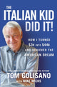 Italian Kid Did It, How I Turned $3K into $44B and Achieved the American Dream 9781400229895 Tom Golisano