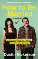 Book cover of: How to Be Married (to Melissa). By: Dustin Nickerson