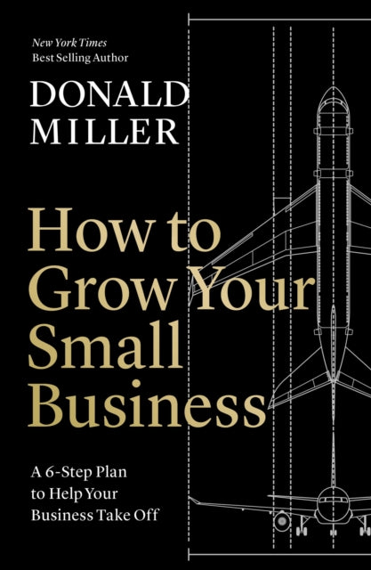 Book cover of: How to Grow Your Small Business. By: Donald Miller