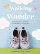 Book cover of: Walking in Wonder. By: Catherine Claire Larson