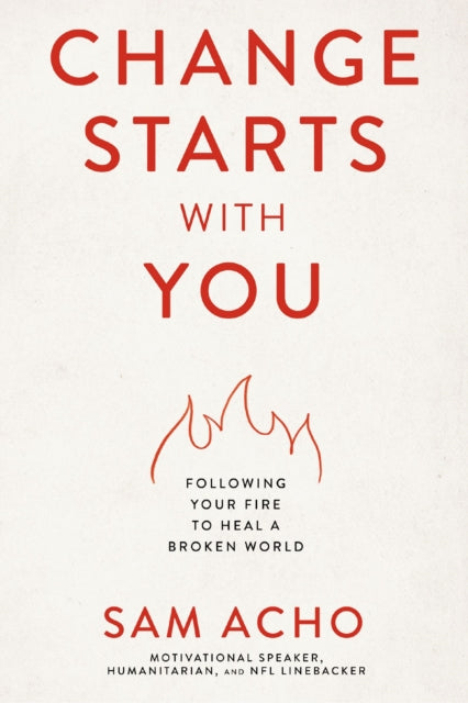 Book cover of: Change Starts with You. By: Sam Acho