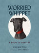 Worried Whippet, A Book of Bravery - For Kids (and Adults) Struggling with Anxiety 9781400242122 Jess Bolton