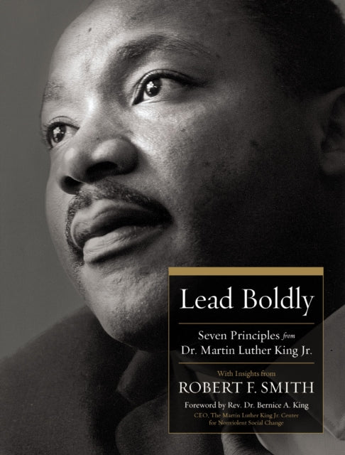 Lead Boldly, Seven Principles from Dr. Martin Luther King, Jr. 9781400244102 Robert F. Smith