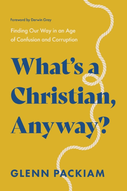Book cover of: What's a Christian, Anyway?. By: Glenn Packiam