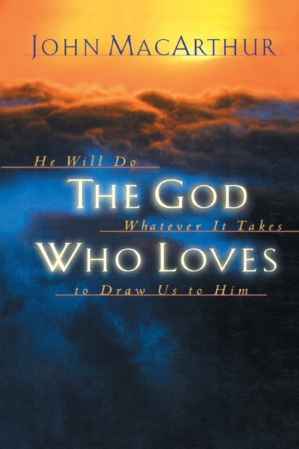 Book cover of: God Who Loves. By: John MacArthur