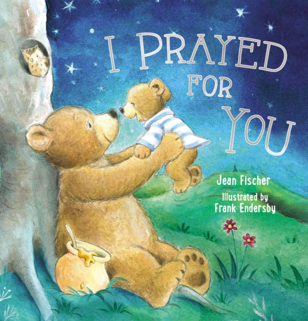 Book cover of: I Prayed for You (picture book). By: Jean Fischer